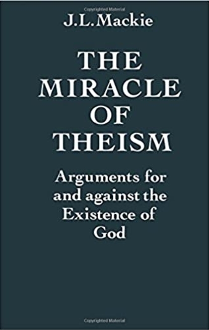 The Miracle of Theism - J. L. MacKie