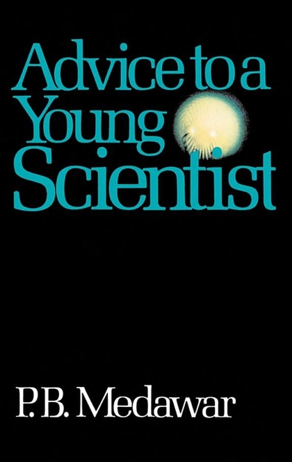 Advice To A Young Scientist - P. B. Medawar