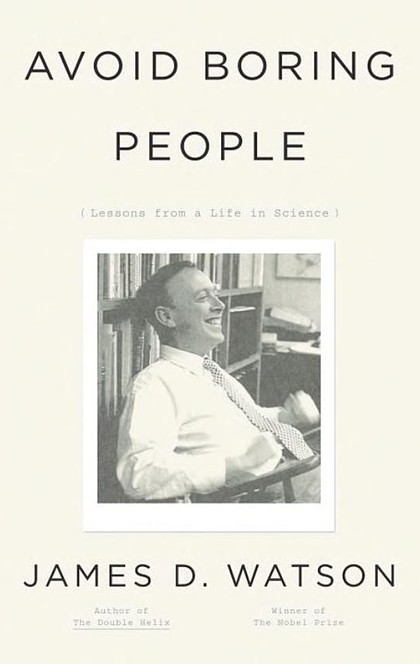 Avoid Boring People - James D. Watson