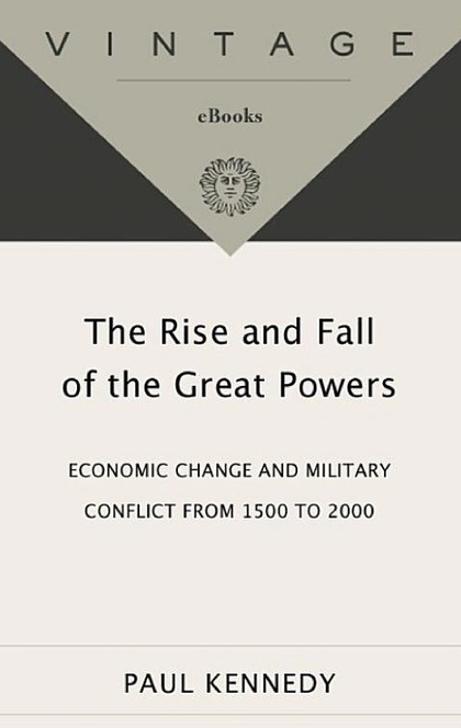 The Rise and Fall of the Great Powers - Paul Kennedy