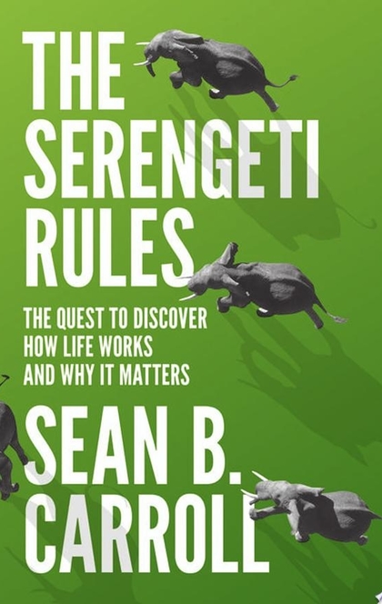 The Serengeti Rules - Sean B. Carroll
