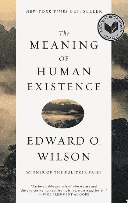 The Meaning of Human Existence - Edward O. Wilson
