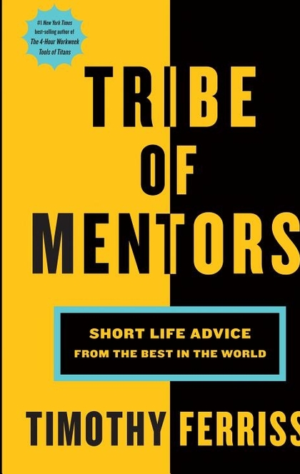Tribe of Mentors - Timothy Ferriss