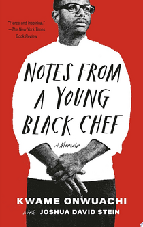 Notes from a Young Black Chef - Kwame Onwuachi, Joshua David Stein