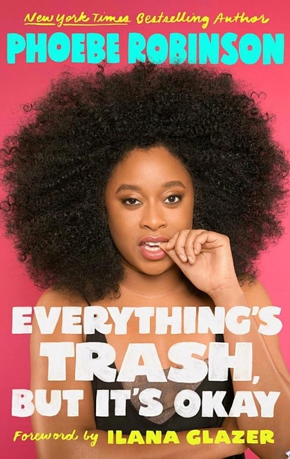 Everything's Trash, But It's Okay - Phoebe Robinson