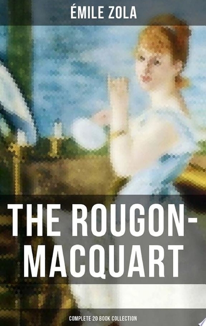 The Rougon-Macquart: Complete 20 Book Collection - Émile Zola