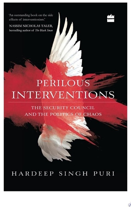 Perilous Interventions: The Security Council and the Politics of Chaos - Hardeep Singh Puri