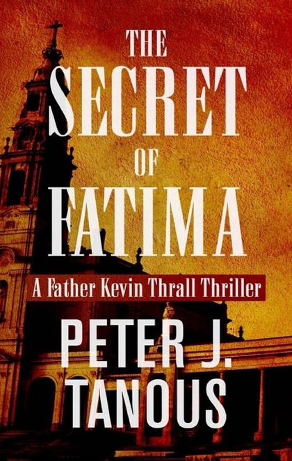 The Secret of Fatima - Peter J Tanous