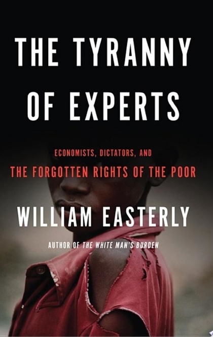 The Tyranny of Experts - William Easterly