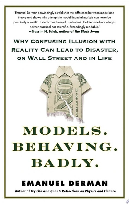 Models.Behaving.Badly. - Emanuel Derman