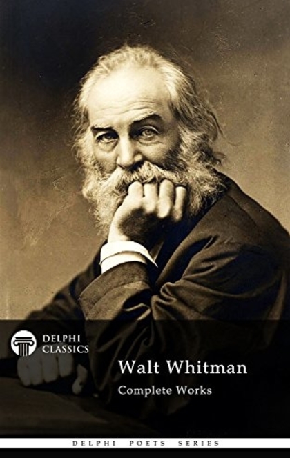 The Complete Writings of Walt Whitman - Walt Whitman