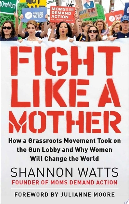 Fight Like a Mother - Shannon Watts