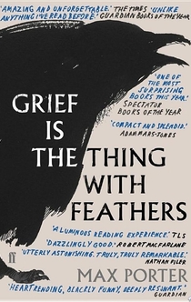 Grief Is the Thing with Feathers - Max Porter