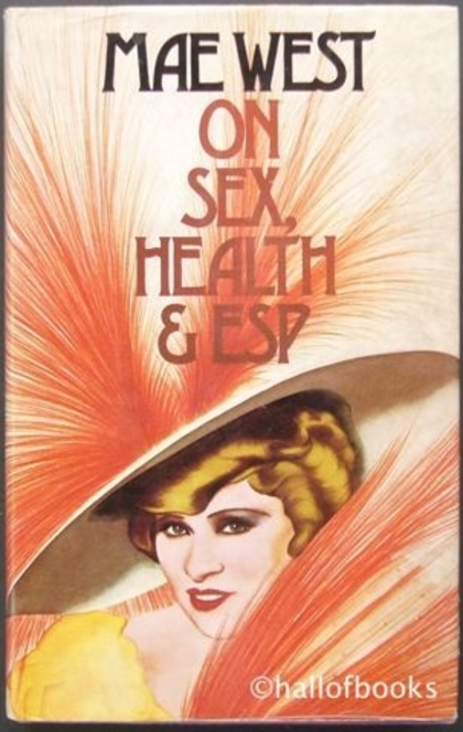 Mae West on Sex, Health, and ESP. - Mae West