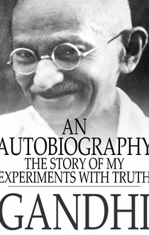 An Autobiography - M. K. Gandhi