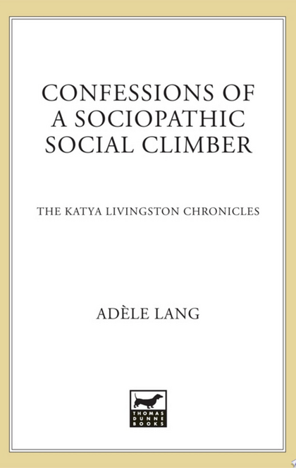 Confessions of a Sociopathic Social Climber - Adele Lang