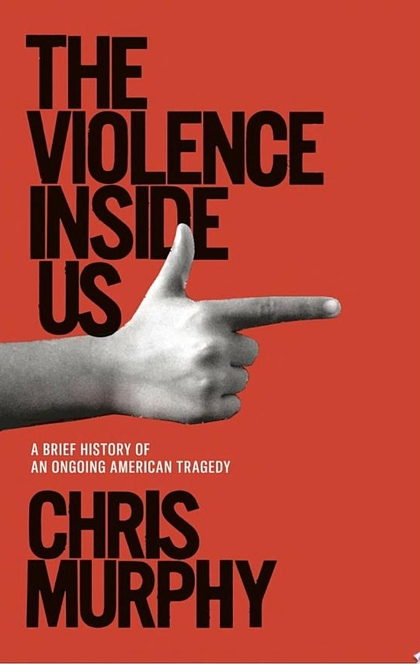 The Violence Inside Us - Chris Murphy