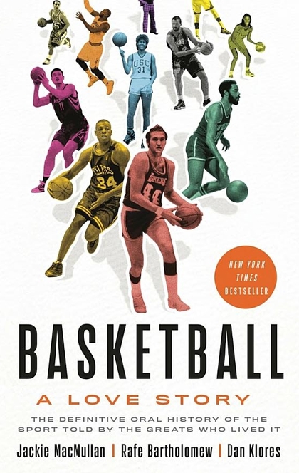 Basketball - Jackie MacMullan, Rafe Bartholomew, Dan Klores
