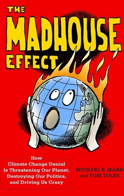 The Madhouse Effect - Michael E. Mann, Tom Toles