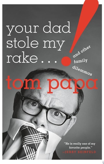 Your Dad Stole My Rake - Tom Papa