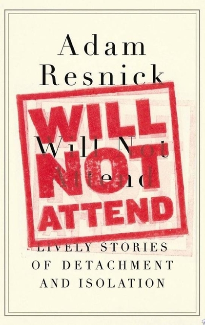 Will Not Attend - Adam Resnick