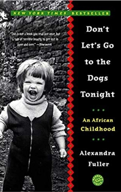 Don't Let's Go to the Dogs Tonight - Alexandra Fuller