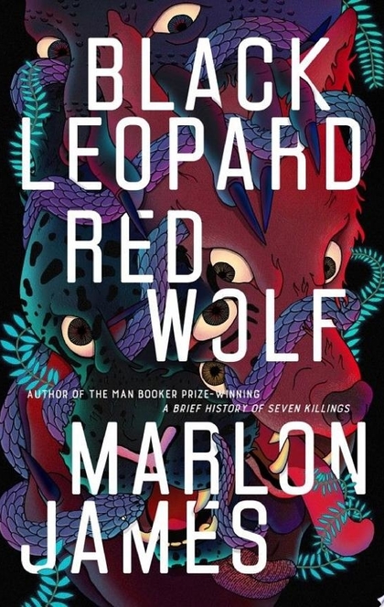 Black Leopard, Red Wolf - Marlon James