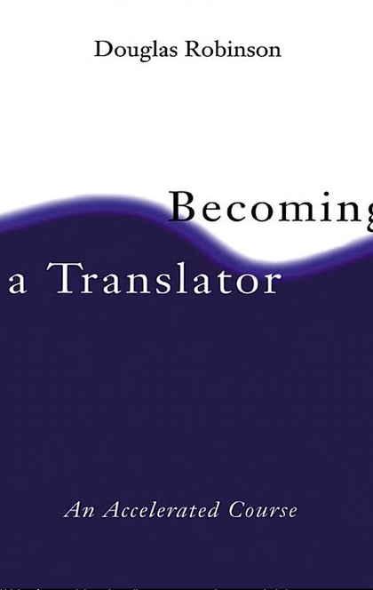 Becoming A Translator - Douglas Robinson