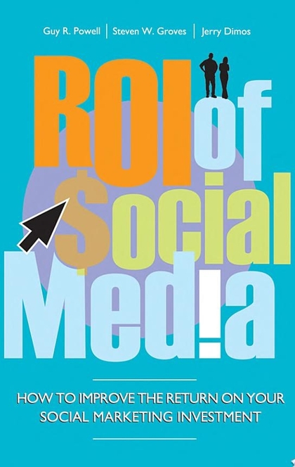 ROI of Social Media - Guy Powell, Steven Groves, Jerry Dimos