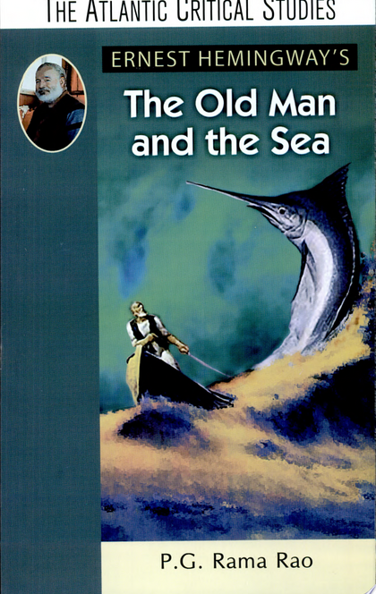 Ernest Hemingway's The Old Man and the Sea - P.G. Rama Rao