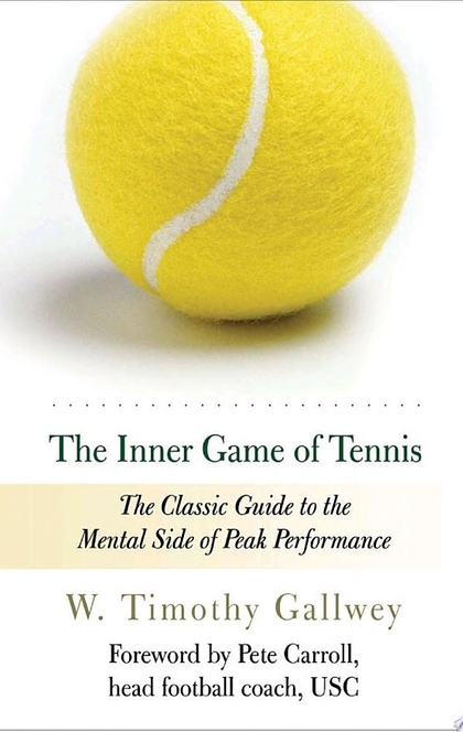 The Inner Game of Tennis - W. Timothy Gallwey
