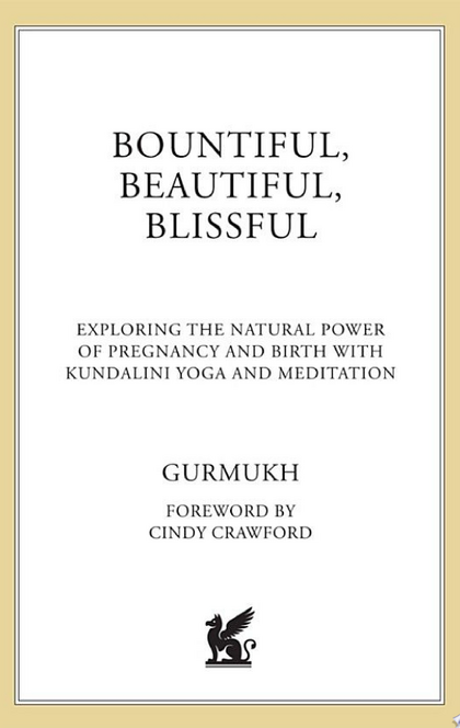 Bountiful, Beautiful, Blissful - Gurmukh Kaur Khalsa