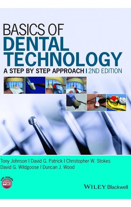 Basics of Dental Technology - Tony Johnson, David G. Patrick, Christopher W. Stokes, David G. Wildgoose, Duncan J. Wood