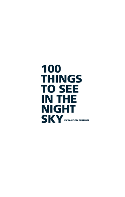 100 Things to See in the Night Sky, Expanded Edition - Dean Regas