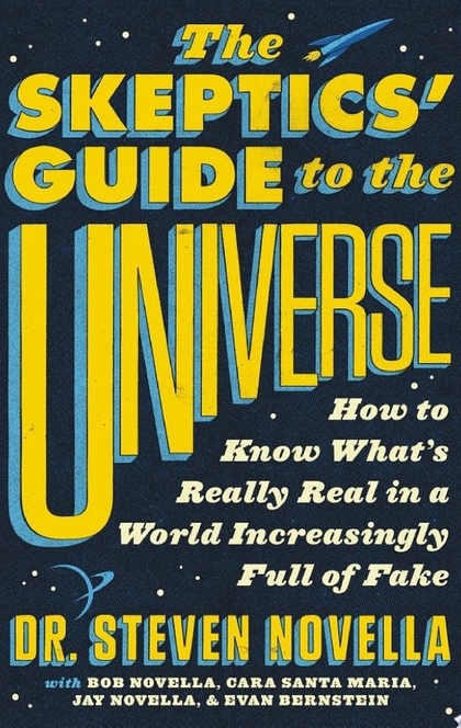 The Skeptics' Guide to the Universe - Dr. Steven Novella