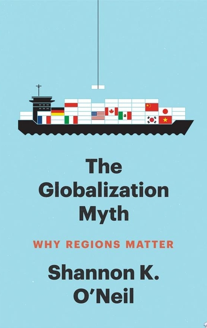 The Globalization Myth - Shannon K. O'Neil
