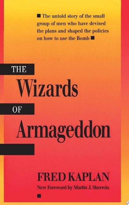 The Wizards of Armageddon - Fred Kaplan