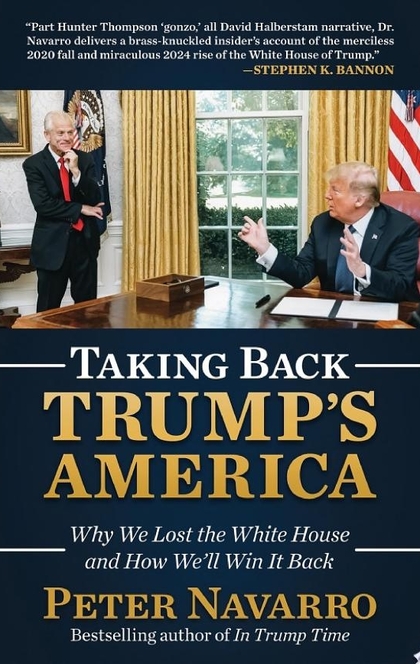 Taking Back Trump's America - Peter Navarro
