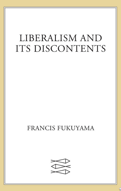 Liberalism and Its Discontents - Francis Fukuyama