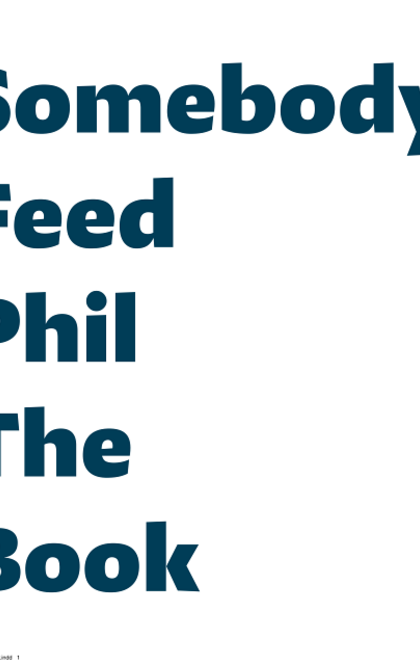 Somebody Feed Phil the Book - Phil Rosenthal, Jenn Garbee