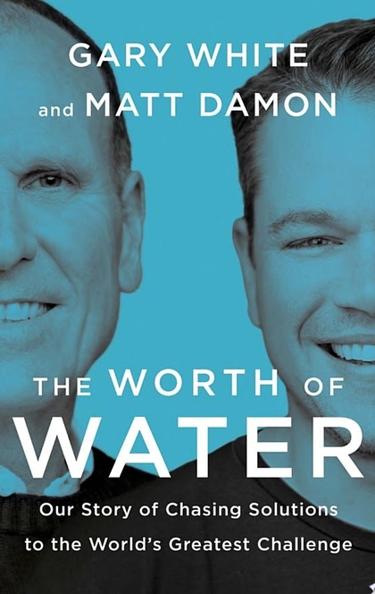 The Worth of Water - Gary White, Matt Damon