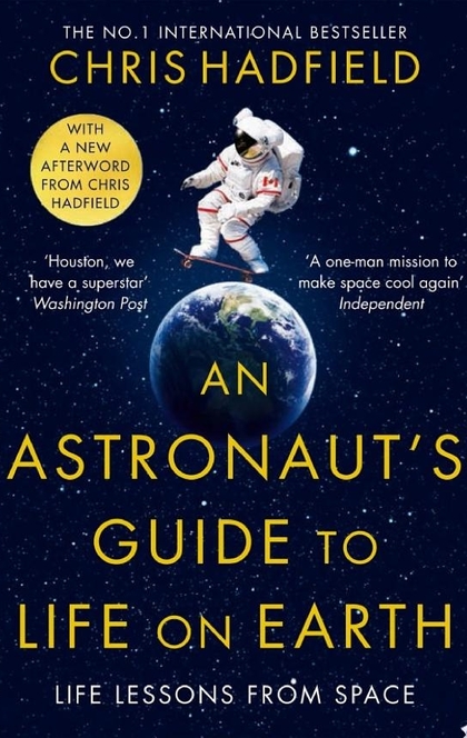 An Astronaut's Guide to Life on Earth - Chris Hadfield