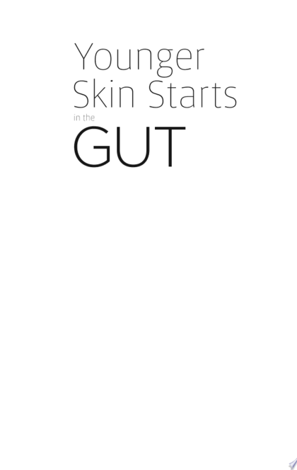 Younger Skin Starts in the Gut - Nigma Talib