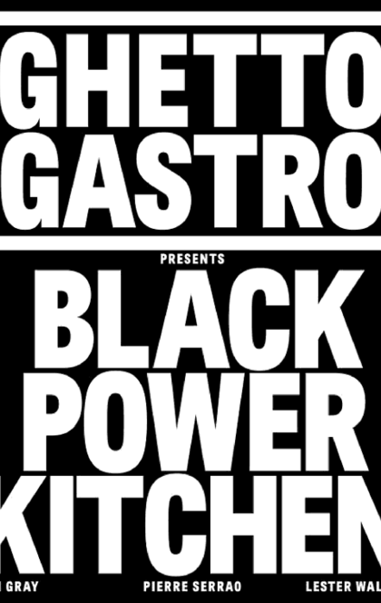 Ghetto Gastro Presents Black Power Kitchen - Jon Gray, Pierre Serrao, Lester Walker, Osayi Endolyn