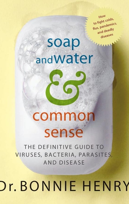 Soap and Water & Common Sense - Bonnie Henry