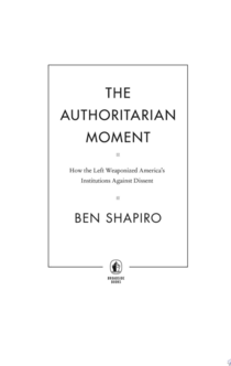 The Authoritarian Moment - Ben Shapiro