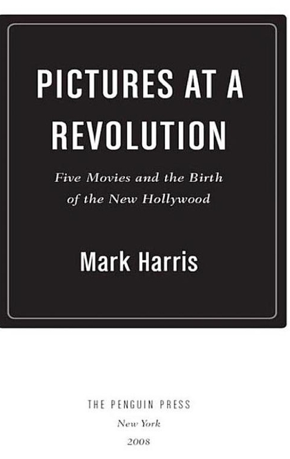 Pictures at a Revolution - Mark Harris