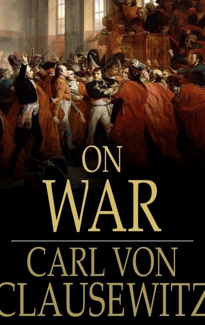 On War - Carl Von Clausewitz