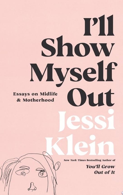 I'll Show Myself Out - Jessi Klein