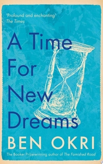 A Time for New Dreams - Ben Okri